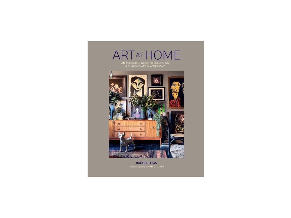 Art At Home - An accessible guide to collecting & curating art in your home