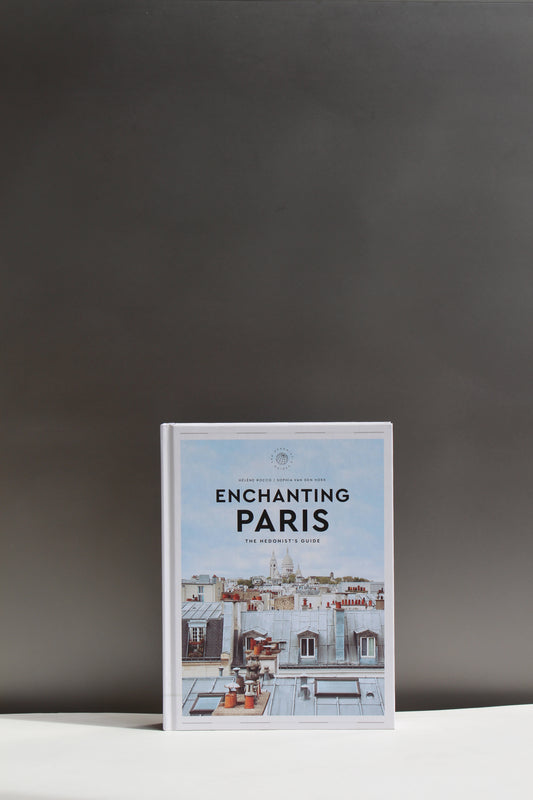 Enchanting Paris: The Hedonist's Guide By Hélène Rocco & Sophia van den Hoek